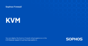 Sophos Firewall Virtual for KVM