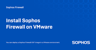 Sophos Firewall Virtual for VMware
